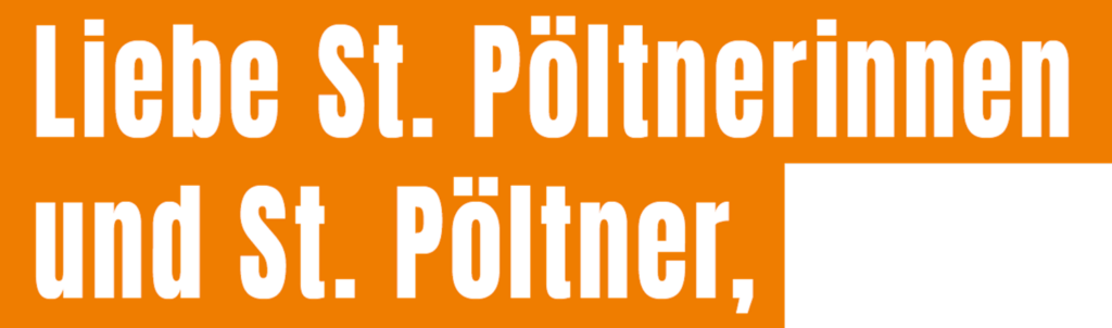 Liebe St. Pöltnerinnen und St. Pöltner...